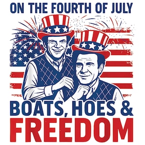 On The Fourth Of July Boats Hoes & Freedom 4th of July PNG | Funny Patriotic Design | Step Brothers USA Independence Day Shirt |