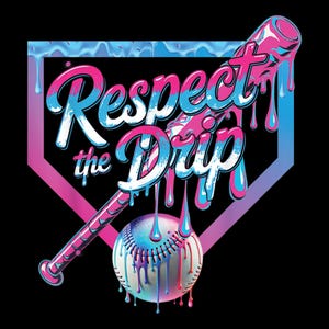 May include: A graphic design featuring a baseball bat and ball with the text "Respect the Drip." The design uses a color palette of pink, blue, and white with a dripping paint effect, set against a black background.