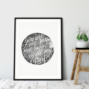 You Are My Sun, My Moon & All My Stars Print, Wall Art, Digital Download, Printable