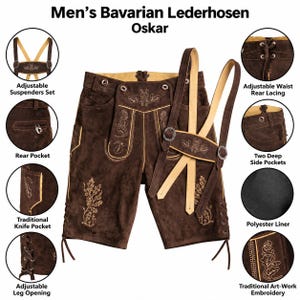 May include: Dark brown leather shorts with light brown embroidery, adjustable suspenders, rear lacing, side pockets, a knife pocket, and adjustable leg openings. The text reads Men's Bavarian Lederhosen Oskar, Adjustable Suspenders Set, Rear Pocket, Traditional Knife Pocket, Adjustable Leg Opening, Adjustable Waist Rear Lacing, Two Deep Side Pockets, Polyester Liner, and Traditional Art-Work Embroidery.