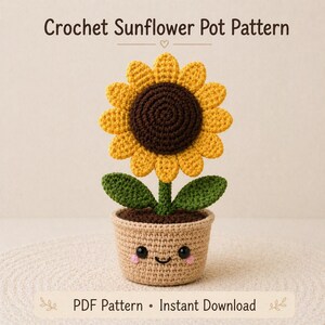 May include: A crocheted sunflower in a pot. The sunflower has yellow petals and a brown center. The pot is tan with a smiling face. The text "Crochet Sunflower Pot Pattern" is at the top, and "PDF Pattern • Instant Download" is at the bottom.