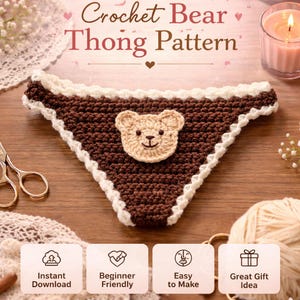 May include: A crocheted thong pattern in brown with a cream border, featuring a bear applique. The text "Crochet Bear Thong Pattern" is visible. The image also includes icons for "Instant Download", "Beginner Friendly", "Easy to Make", and "Great Gift Idea".