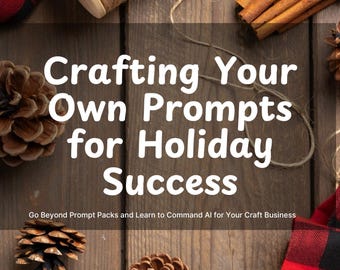 Crafting Holiday AI : libérez votre potentiel créatif avec des invites personnalisées pour le succès de votre entreprise artisanale