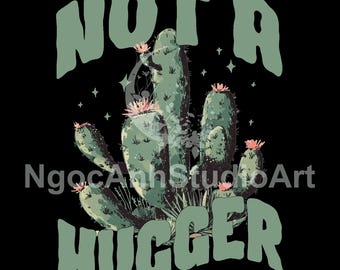 I'm Not A Hugger - Funny Cactus PNG