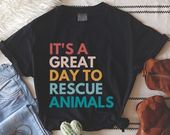 It's a Great Day to Rescue Animals Shirt, Animal Foster Rescue Tshirt Gift, Comfort Color Tee 1717