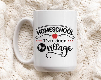 Homeschool I've Seen the Village Mug, 15oz Ceramic Coffee Cup, Tea for Mom Gift | Home Educator