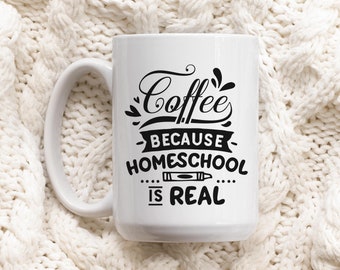 Coffee Because Homeschool is Real Mug, 15oz Ceramic Coffee Cup, Tea for Mom Gift | Home Educator