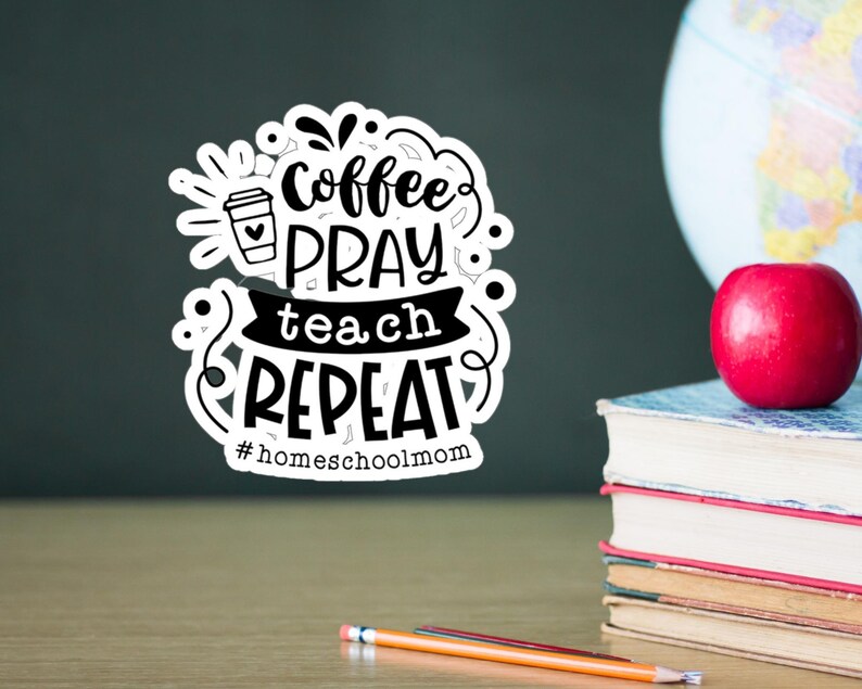 Coffee Pray Teach Repeat Homeschool Mom 4 Die-Cut Sticker Home Educator image 1
