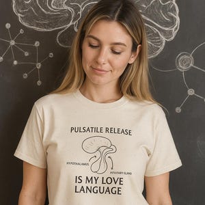 Funny Science T-Shirt – Pulsatile Release Is My Love Language – Neuroendocrinology Hypothalamus Pituitary Biology Shirt – Gift for Medical S
