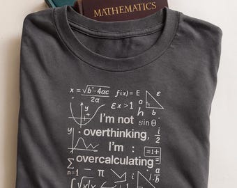 Math Humor Shirt – I'm Not Overthinking, I'm Overcalculating | Funny Nerd Gift | Math Equation Tee for STEM Students & Teachers