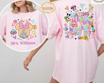 Custom Name Disney Teacher Shirt, Comfort Colors Disney First Day of School Shirt, Back To School , Making Magic For Tiny Humans Every Day