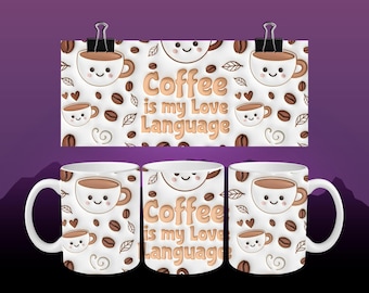 Coffee Is My Love Language Mug Wrap 11 Oz & 15 Oz Mug Wrap Coffee Mug Png 3D Mug Template Sublimation Designs Digital Download