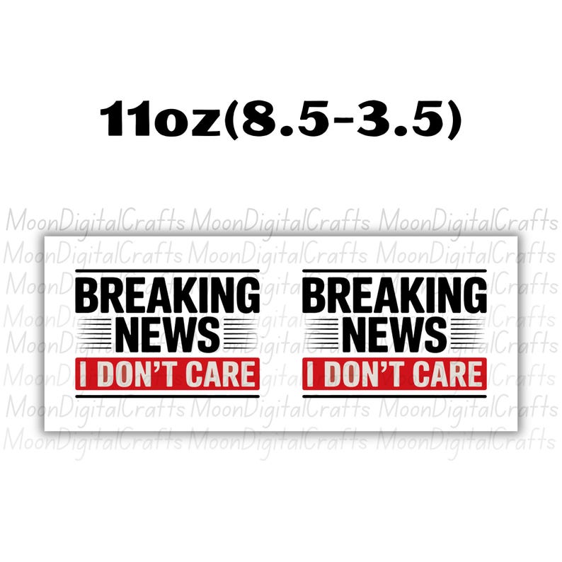 Breaking News I Don't Care Mug Wrap 11 Oz & 15 Oz Mug Wrap Coffee Mug Png Funny Quote Mug Sublimation Designs Digital Download