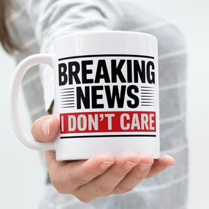 Breaking News I Don't Care Mug Wrap 11 Oz & 15 Oz Mug Wrap Coffee Mug Png Funny Quote Mug Sublimation Designs Digital Download
