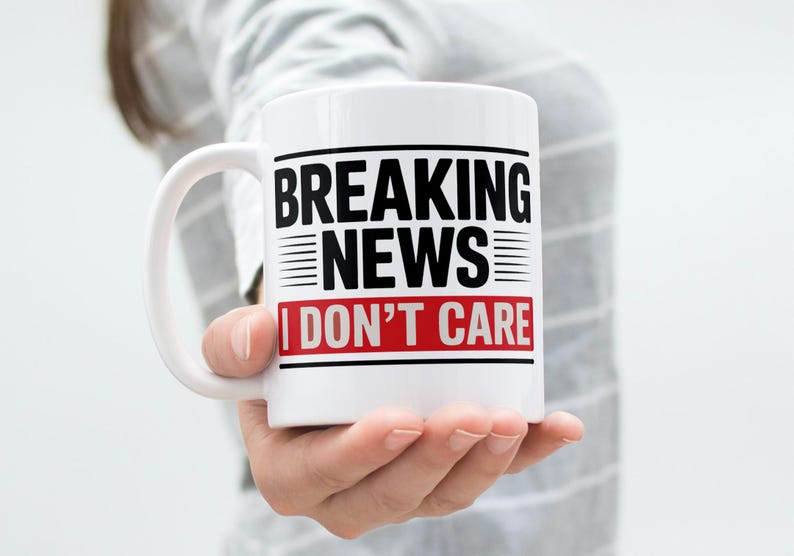 Breaking News I Don't Care Mug Wrap 11 Oz & 15 Oz Mug Wrap Coffee Mug Png Funny Quote Mug Sublimation Designs Digital Download