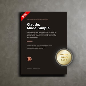 May include: A black handbook titled Claude, Made Simple with white text, a red corner banner reading NEW, and a gold circular badge stating LIMITED LAUNCH SALE. The cover includes descriptive text about models, prompting, and projects, dated July 2026.