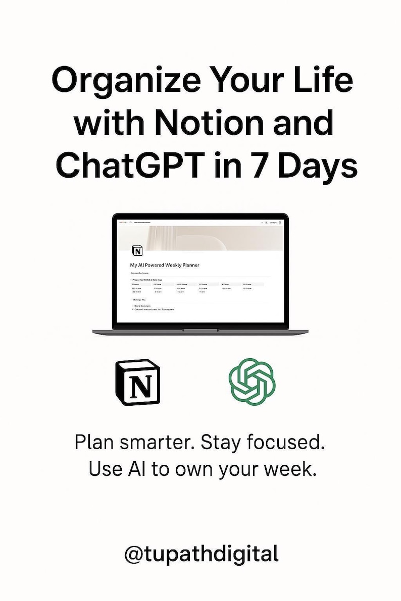 K&ouml;nnte beinhalten: Ein Laptop-Computer, der einen Wochenplaner in Notion mit dem Text "My All Powered Weekly Planner" anzeigt. Das Bild enth&auml;lt auch die Logos von Notion und ChatGPT. Der Text "Organize Your Life with Notion and ChatGPT in 7 Days" befindet sich oben im Bild. Der Text "Plan smarter. Stay focused. Use AI to own your week." befindet sich unter den Logos. Der Text "@tupathdigital" befindet sich unten im Bild.
