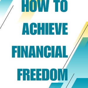 How To Achieve Financial Freedom