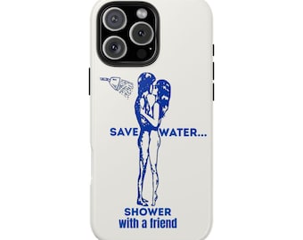 Funny Save Water Shower With A Friend iPhone Case | Naughty Quote Phone Cover | Case for iPhone 16, 15, 14, 13, 12 & Galaxy S25, S24, S23