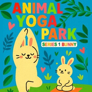 Animal Yoga Park: Bunny Yoga for Kids – Fun & Easy Yoga Poses for Toddlers and Preschoolers