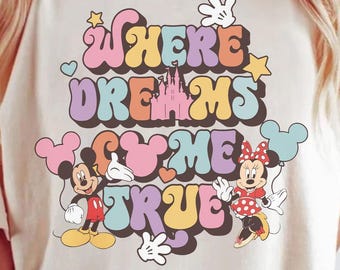 Disney Where Dreams Come True Shirt, Colorful Vacay Shirt, Disney Aesthetic Shirt, Disneyworld Shirt, Disney Family Shirt