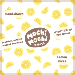 May include: A seamless pattern featuring yellow lemon slices on a white background. The pattern is labeled "Hand-drawn", "Seamless pattern Instant download", "Mochi Mochi Prints", "12"x12" 300 dpi PNG format", and "Lemon slices".