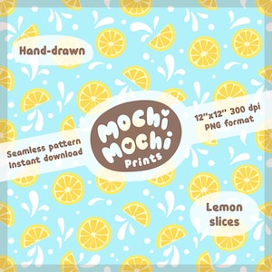 May include: A seamless pattern featuring yellow lemon slices on a light blue background with white splashes. The pattern is labeled "Mochi Mochi Prints" and includes the text "Hand-drawn", "Seamless pattern", "Instant download", "12"x12" 300 dpi PNG format", and "Lemon slices".