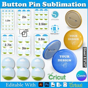May include: Button pin sublimation templates in various sizes, including 1.2in, 2in, 2.5in, 2.7in, 3in, and 3.5in. The image shows button pins with the text "YOUR DESIGN" and the Cricut and Canva logos. The sheet size is 8.5"x11".