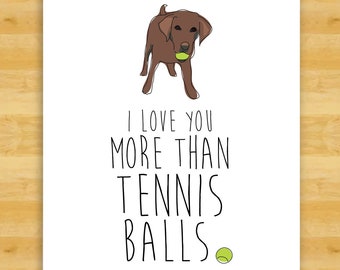 Labrador Valentines Card - I Love You More Than Tennis Balls - Funny Chocolate Lab Dog Valentine Cards with Labrador Retriever