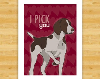 German Pointer Valentines Card - I Pick You - Funny German Shorthaired Pointer Dog Valentine Cards