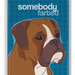 Boxer Dog Magnet – Funny Fridge Magnets – Somebody Farted