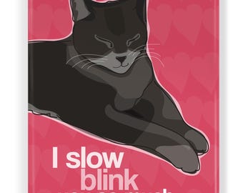 Cat Magnet I Slow Blink You So Much, Fridge Magnet for Cat Lovers, I Love You from the Cat, Unique & Special Cat Gift, Cat Slow Blink