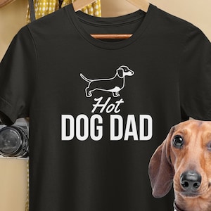 Hot Dog Dad Dachshund Shirt - Great Gift for Dachshund Dog Dads on Fathers Day, Funny Dachshund Dad Shirt, Gifts for Doxie Weiner Dog Dads