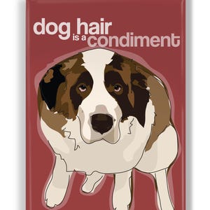 Saint Bernard Dog Magnet, Saint Bernard Gifts, Dog Fridge Magnets, Saint Bernards, Dog Magnets, Fridge Magnet, Dog Hair is a Condiment