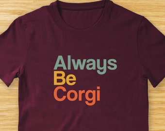 The ABC Rule is Always Be Corgi on this Funny Corgi Shirt for Men or Women Corgi Lovers - Corgi Love