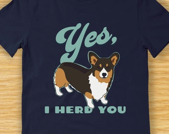 Retro Tri Corgi Shirt - Yes I Herd You - Funny Corgi T Shirt with Tri Color Pembroke Corgi Dog on Shirt for Men or Women