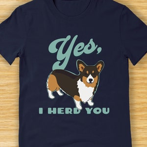 Retro Tri Corgi Shirt - Yes I Herd You - Funny Corgi T Shirt with Tri Color Pembroke Corgi Dog on Shirt for Men or Women