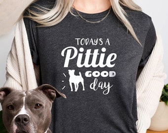 Pit Bull Shirt - A Pittie Good Day - Funny Motivation or Positive Message Pitbull Shirt with Positive TShirt Saying for Pitbull Dog Lovers