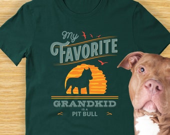 Funny Pit Bull Shirt - My Favorite Grandkid is a Pit Bull - Dog Grandparent Shirt of Pit Bull Moms and Dads - Pit Bull Gifts