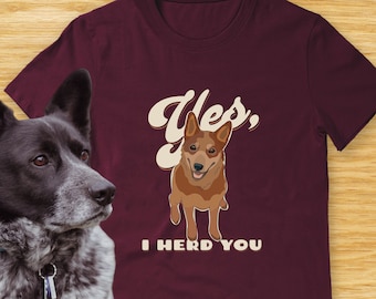 Cattle Dog Shirt - Yes I Herd You - Retro Cattle Dog T Shirt with Red Heeler Dog on Shirt for ACD Lovers, Grammar Teachers, Cattle Dog Moms