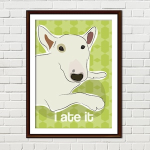 Bull Terrier Art Print, Funny Dog Illustration Poster, White Bull Terrier, I Ate It