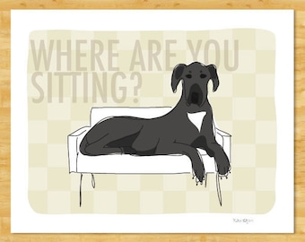 Great Dane Art Print - Where Are You Sitting - Black Great Dane Gifts Funny Dog Art