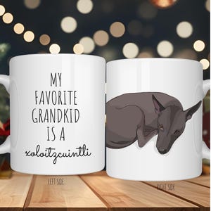 Xoloitzcuintli Mug, Funny Dog Coffee Mug with Xolo Mexican Hairless Dog, Granddog Gift for Dog Grandma and Grandpa, Favorite Grandkid
