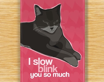 Cat Magnet - I Slow Blink You, Fridge Magnets with Cats, Unique Gift for Cat Lovers