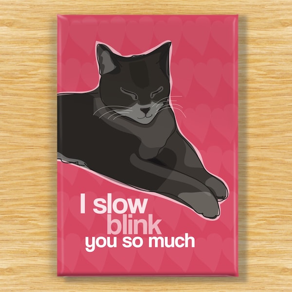 Cat Magnet - I Slow Blink You, Fridge Magnets with Cats, Unique Gift for Cat Lovers