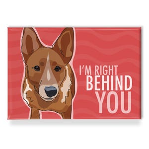 Red Heeler Magnet – Funny Fridge Magnets – Australian Cattle Dog is Right Behind You image 3