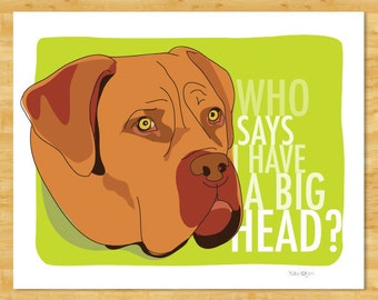 Mastiff Art Print - Who Says I Have a Big Head - Dogue de Bordeaux Dog Pop Art Funny French Mastiff Gifts