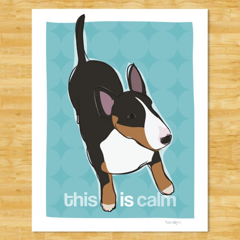 Bull Terrier Art Print This IS Calm Funny Bull Terrier Gifts Dog Art image 1