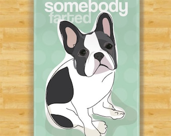 French Bulldog Magnet - Somebody Farted - Black and White French Bulldog Gifts Funny Dog Fridge Magnets