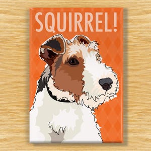 Wire Fox Terrier Magnet – Funny Dog Fridge Magnets – Squirrel!